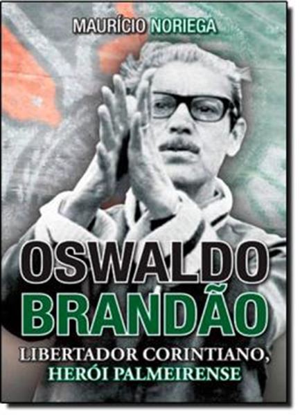 Picture of OSWALDO BRANDÃO: LIBERTADOR CORINTIANO - HERÓI PALMEIRENSE
