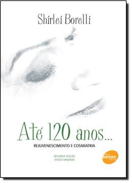 Imagem de ATE 120 ANOS...REJUVENESCIMENTO E COSMIATRIA