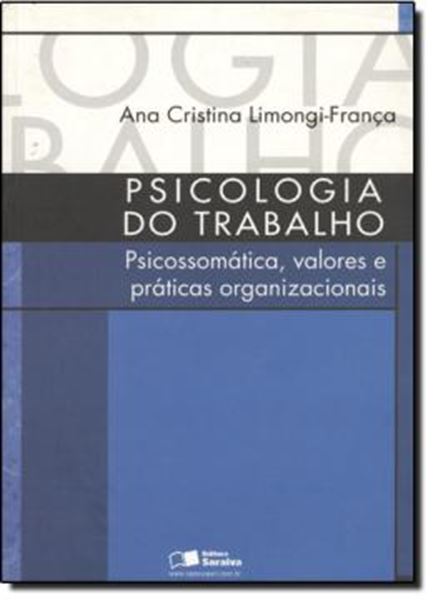 Picture of PSICOLOGIA DO TRABALHO - PSICOSSOMATICA, VALORES E PRATICAS ORGANIZACIONAIS