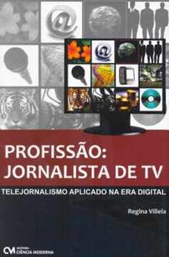 Imagem de PROFISSAO - JORNALISTA DE TV - TELEJORNALISMO APLICADO NA ERA DIGITAL