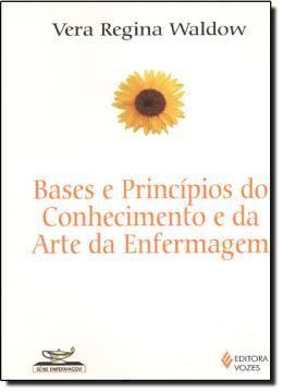 Imagem de BASES E PRINCIPIOS DO CONHECIMENTO E DA ARTE DA ENFERMAGEM