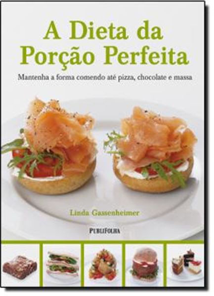 Picture of A DIETA DA PORCAO PERFEITA - MANTENDO A FORMA COMENDO ATE PIZZA, CHOCOLATE E MASSA
