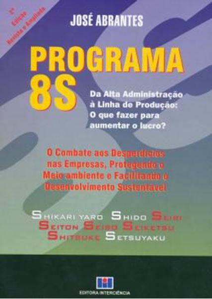Picture of PROGRAMA 8S - DA ALTA ADMINISTRACAO À LINHA DE PRODUCAO: O QUE FAZER PARA AUMENTAR O LUCRO?  2ª EDICAO