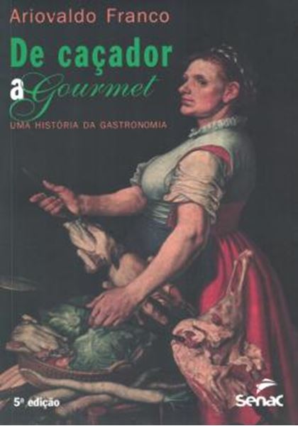 Picture of DE CACADOR A GOURMET - UMA HISTORIA DA GASTRONOMIA - 5ª EDICAO