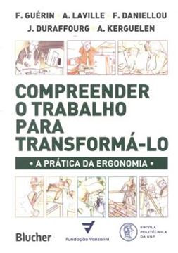 Imagem de COMPREENDER O TRABALHO PARA TRANSFORMA-LO - A PRATICA DA ERGONOMETRIA