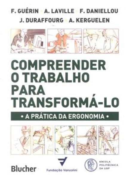 Picture of COMPREENDER O TRABALHO PARA TRANSFORMA-LO - A PRATICA DA ERGONOMETRIA