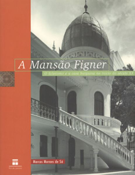 Picture of A MANSAO FIGNER - O ECLETISMO E A CASA BURGUESA NO INICIO DO SECULO XX