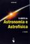 Imagem de ABCD DA ASTRONOMIA E ASTROFISICA, O