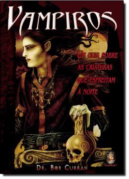 Imagem de VAMPIROS - UM GUIA SOBRE AS CRIATURAS QUE ESPREITAM A NOITE
