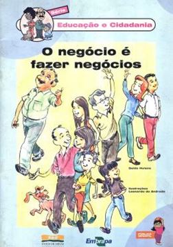 Imagem de SERIE EDUCACAO E CIDADANIA - O NEGOCIO E FAZER NEGOCIO