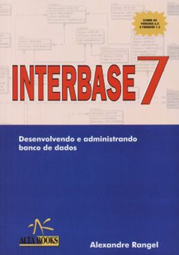 Imagem de INTERBASE 7 - DESENVOLVENDO E ADMINISTRANDO BANCO DE DADOS