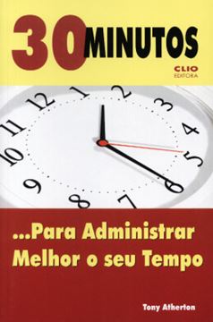 Imagem de 30 MINUTOS PARA ADMINISTRAR MELHOR O SEU TEMPO