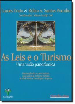 Imagem de AS LEIS E O TURISMO UMA VISAO PANORAMICA - DIREITO APLICADO AO MEIO TURISTICO, PARA ALUNOS DE CURSOS DE TURISMO DE NIVEL TECNICO, TECNOLOGICO E SUPERIOR