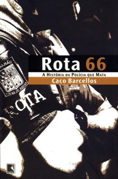 Picture of ROTA 66 - A HISTORIA DA POLICIA QUE MATA