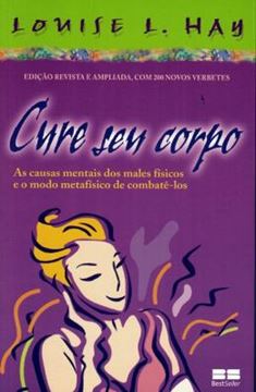 Imagem de CURE SEU CORPO - AS CAUSAS MENTAIS DOS MALES FISICOS E O MODO METAFISICO DE COMBATE-LOS - 46ª ED