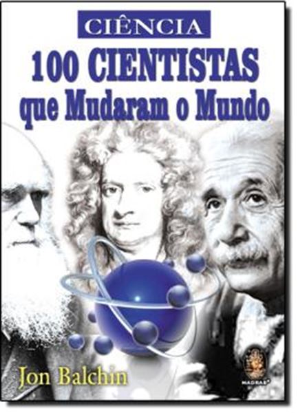 Picture of CIENCIA - 100 CIENTISTAS QUE MUDARAM O MUNDO