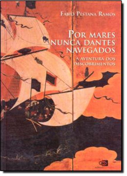Picture of POR MARES NUNCA DANTES NAVEGADOS -  A AVENTURA DOS DESCOBRIMENTOS