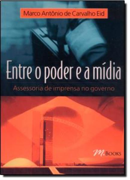 Picture of ENTRE O PODER E A MIDIA - ASSESSORIA DE IMPRENSA NO GOVERNO