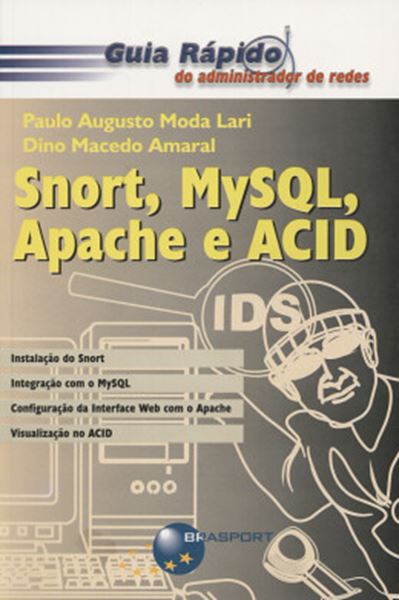 Picture of SNORT, MYSQL, APACHE E ACID - GUIA PRATICO DO ADMINISTRADOR DE REDES 