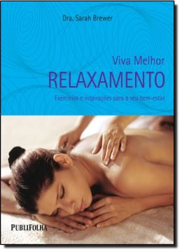 Imagem de VIVA MELHOR: RELAXAMENTO - EXERCICIOS E INSPIRACOES PARA O SEU BEM-ESTAR