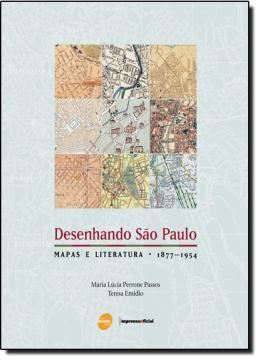 Imagem de DESENHANDO SAO PAULO: MAPAS E LITERATURA - 1877-1954