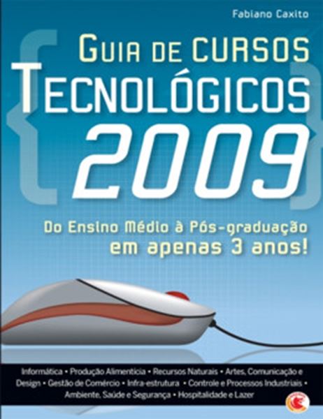 Picture of GUIA DE CURSOS TECNOLOGICOS 2009 - DO ENSINO MEDIO A POS-GRADUACAO EM APENAS 3 ANOS