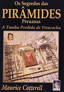Imagem de SEGREDOS DAS PIRAMIDES PERUANAS, OS - A TUMBA PERDIDA DE VIRACOCHA