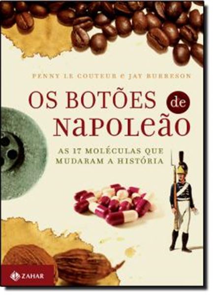 Picture of OS BOTOES DE NAPOLEAO - AS 17 MOLECULAS QUE MUDARAM A HISTORIA