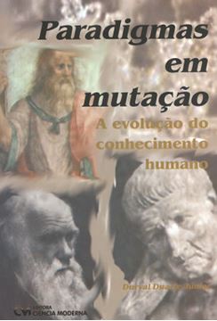 Imagem de PARADIGMAS EM MUTACAO - A EVOLUCAO DO CONHECIMENTO HUMANO