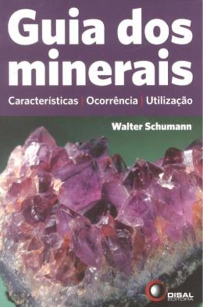 Picture of GUIA DOS MINERAIS - CARACTERISTICAS, OCORRENCIA E UTILIZACAO