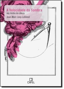 Imagem de VELOCIDADE DA SOMBRA, A - NOS LIMITES DA CIENCIA