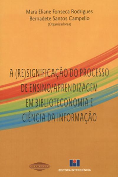 Picture of A (RE)SIGNIFICACAO DO PROCESSO DE ENSINO/APRENDIZAGEM EM BIBLIOTECONOMIA E CIENCIA DA INFORMACAO - 2ª EDICAO