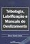 Imagem de TRIBOLOGIA, LUBRIFICACAO E MANCAIS DE DESLIZAMENTO