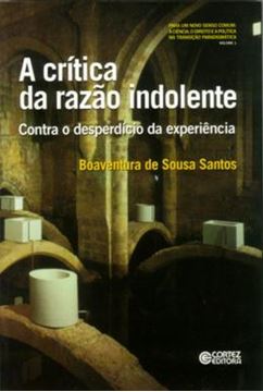 Imagem de A CRITICA DA RAZAO INDOLENTE - CONTRA O DESPERDICIO DA EXPERIENCIA