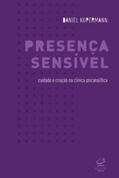 Imagem de PRESENCA SENSIVEL - CUIDADO E CRIACAO NA CLINICA PSICANALITICA