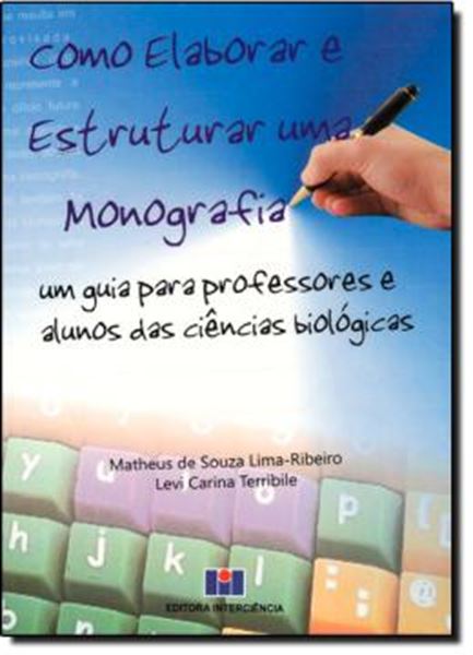 Picture of COMO ELABORAR E ESTRUTURAR UMA MONOGRAFIA - UM GUIA PARA PROFESSORES E ALUNOS DAS CIENCIAS BIOLOGICAS
