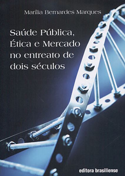 Picture of SAUDE PUBLICA, ETICA E MERCADO NO ENTREATO DE DOIS SECULOS