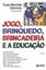 Imagem de JOGO, BRINQUEDO, BRINCADEIRA E A EDUCACAO - 14ª ED