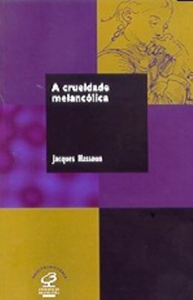 Picture of CRUELDADE MELANCOLICA, A (COLECAO SUJEITO E HISTORIA)