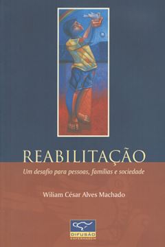 Imagem de REABILITACAO - UM DESAFIO PARA PESSOAS, FAMILIAS E SOCIEDADE