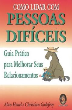 Imagem de COMO LIDAR COM PESSOAS DIFICEIS - GUIA PRATICO PARA MELHORAR SEUS RELACIONAMENTOS