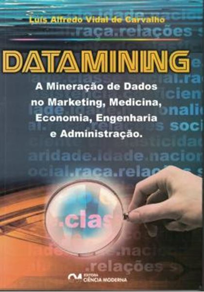 Picture of DATAMINING - A MINERACAO DE DADOS NO MARKETING, MEDICINA, ECONOMIA, ENGENHARIA E ADMINISTRACAO
