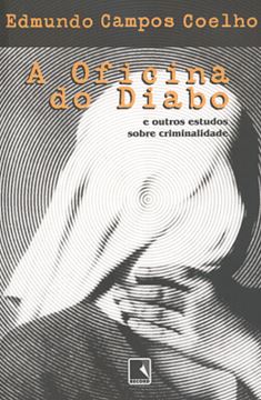 Imagem de A OFICINA DO DIABO E OUTROS ESTUDOS SOBRE CRIMINALIDADE
