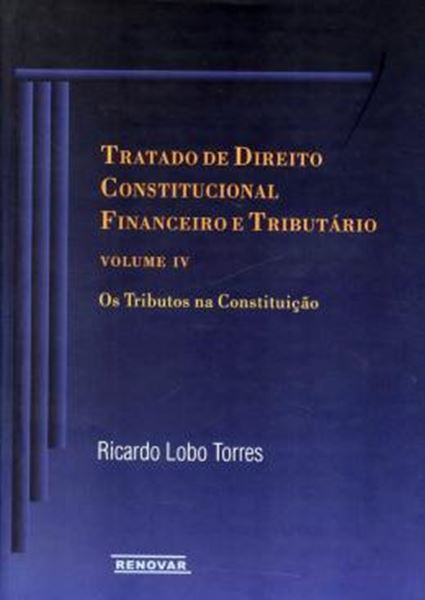 Picture of TRATADO DE DIREITO CONSTITUCIONAL FINANCEIRO E TRIBUTARIO - VOLUME 4