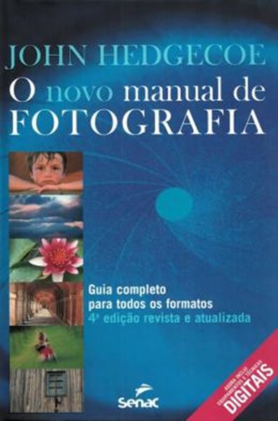 Picture of O NOVO MANUAL DE FOTOGRAFIA - GUIA COMPLETO PARA TODOS OS FORMATOS  4ª ED