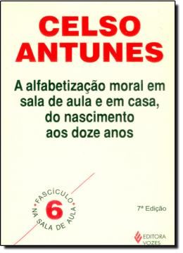 Imagem de ALFABETIZACAO MORAL EM SALA DE AULA E EM CASA, DO NASCIMENTO AOS DOZE ANOS, A - 8ªED