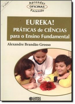 Imagem de EUREKA! PRATICAS DE CIENCIAS PARA O ENSINO FUNDAMENTAL