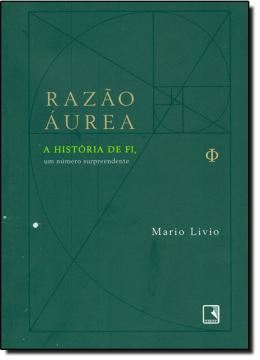 Imagem de RAZAO AUREA - A HISTORIA DE FI, UM NUMERO SURPREENDENTE