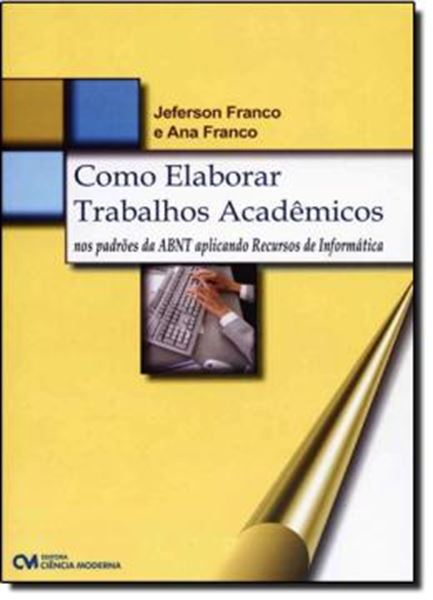 Picture of COMO ELABORAR TRABALHOS ACADEMICOS NOS PADROES DA ABNT APLICANDO RECURSOS DE INFORMATICA
