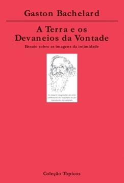 Imagem de TERRA E OS DEVANEIOS DA VONTADE, A   ENSAIO SOBRE A IMAGINACAO DAS FORCAS